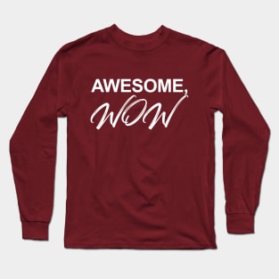 Awesome, WOW! Long Sleeve T-Shirt